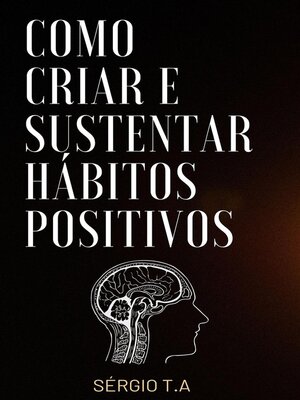 cover image of Como Criar e Sustentar Hábitos Positivos